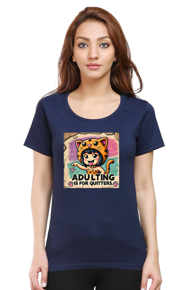 Adulting is for Quitters: Women's T-Shirt Women's T-Shirt Round Neck Mango Kulfi