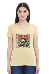 Adulting is for Quitters: Women's T-Shirt Women's T-Shirt Round Neck Mango Kulfi Beige XS